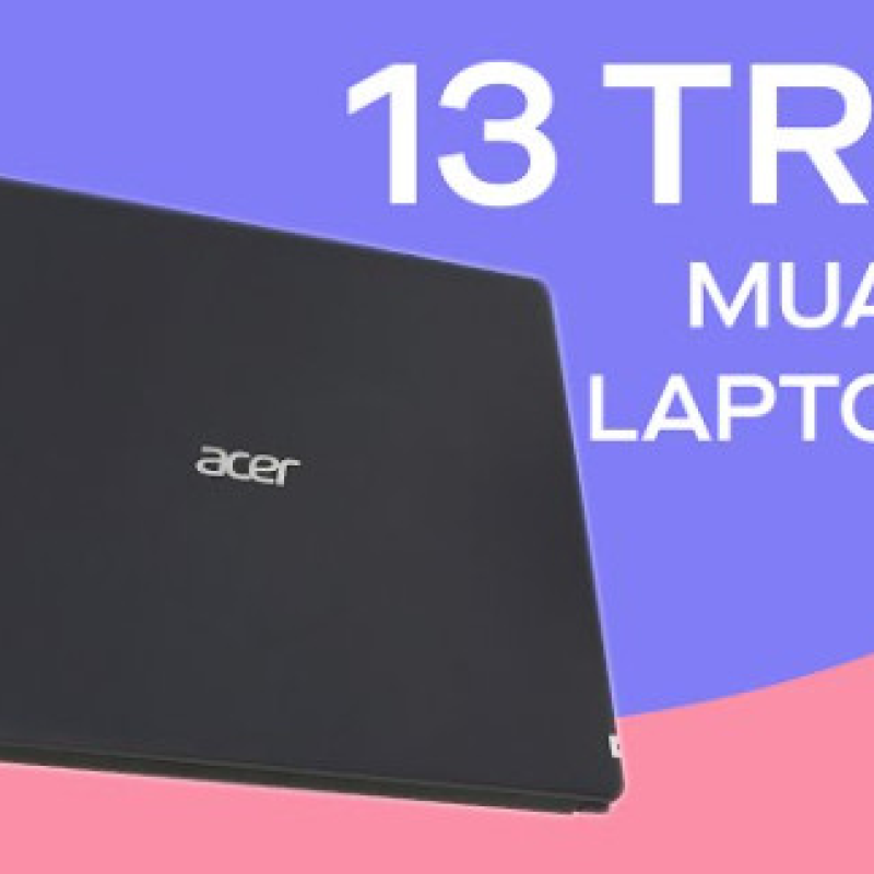 13 triệu nên mua laptop nào vừa rẻ vừa ngon tại Cần Thơ